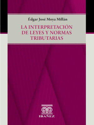cover image of La interpretación de leyes y normas tributarias